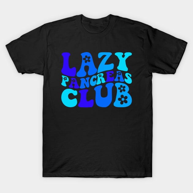 Groovy Lazy Pancreas Club Type 1 Diabetes Awareness T-Shirt by Atelier Djeka